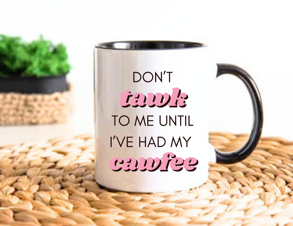Don’t tawk to me until I’ve had my cawfee funny Long Island accent mug