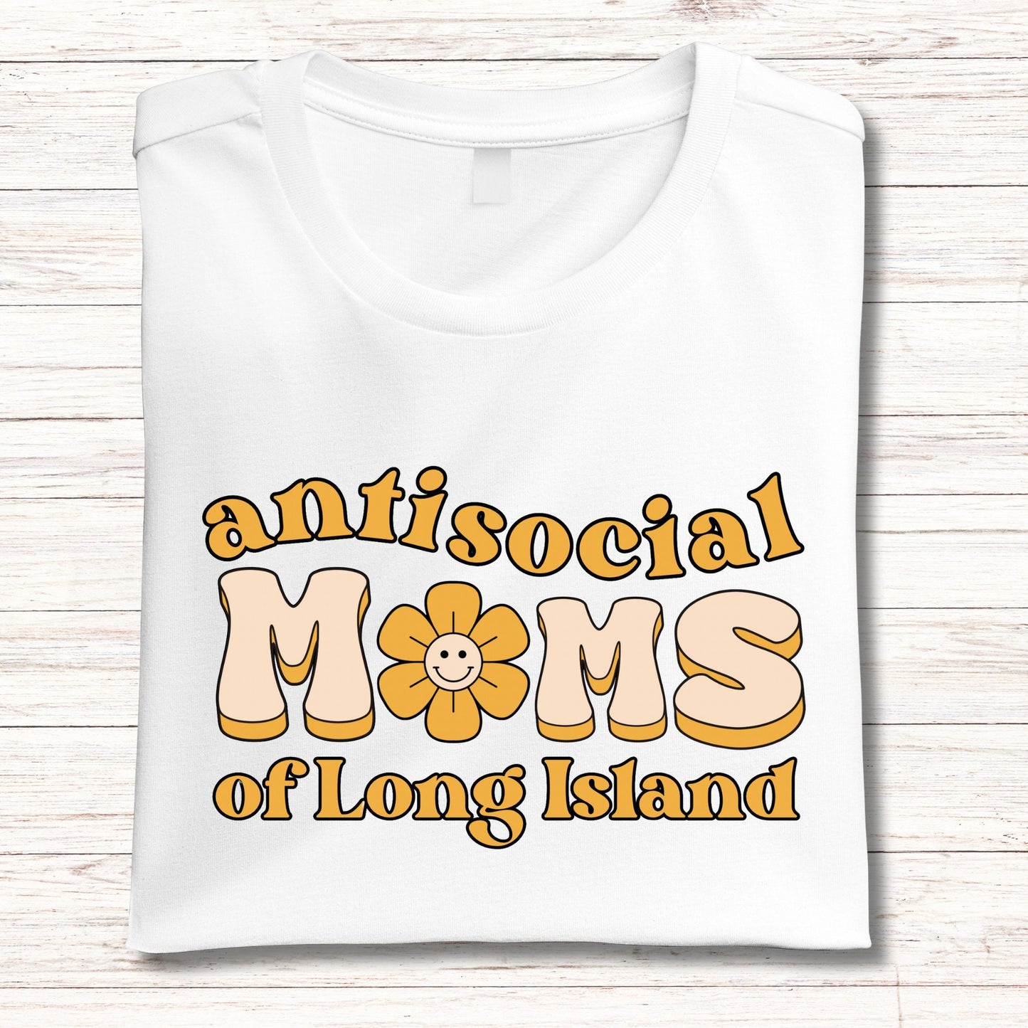 Long Island T Shirt for Antisocial moms of Long Island